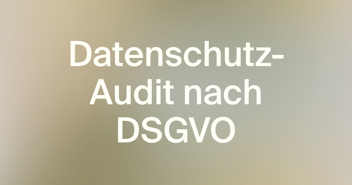 Beitragsbild vom Blogbeitrag Datenschutzaudit nach der DSGVO.