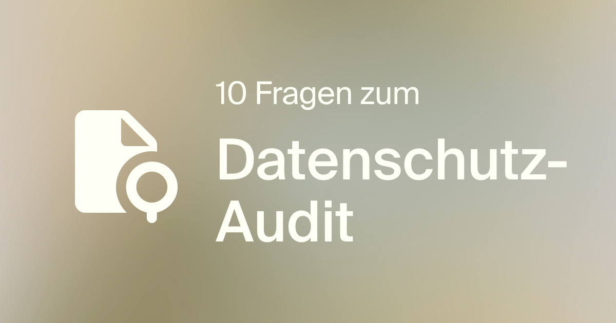 Information zur Datenschutz-Auditmethode zur &Uuml;berpr&uuml;fung von Compliance