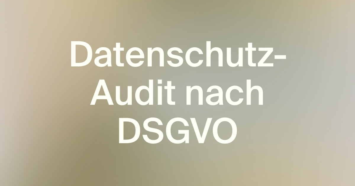 Beitragsbild vom Blogbeitrag Datenschutzaudit nach der DSGVO.