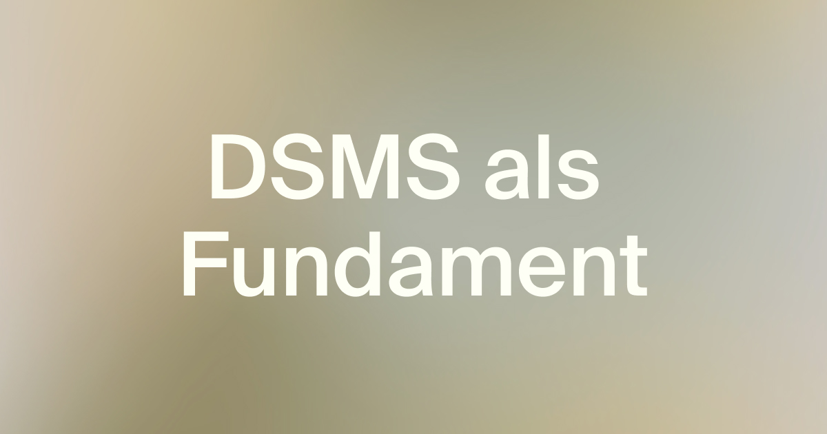 DSMS als Fundament für effektive Datenschutzprozesse und Compliance-Management.