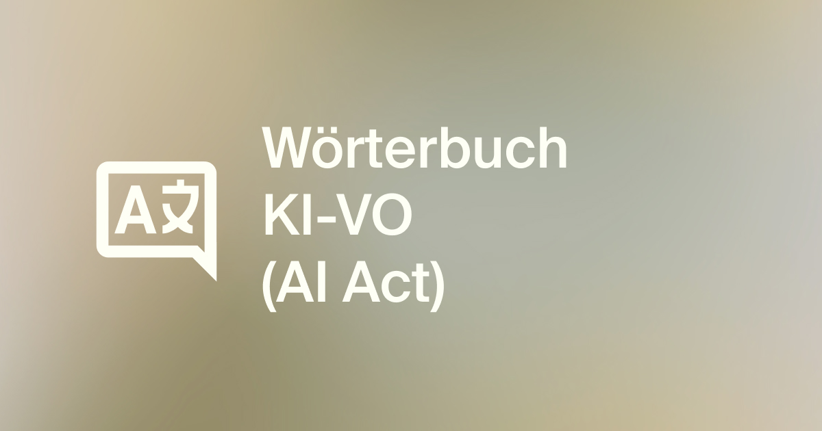 W&ouml;rterbuch zum KI-VO AI Act f&uuml;r rechtliche Begriffe und deren Bedeutung